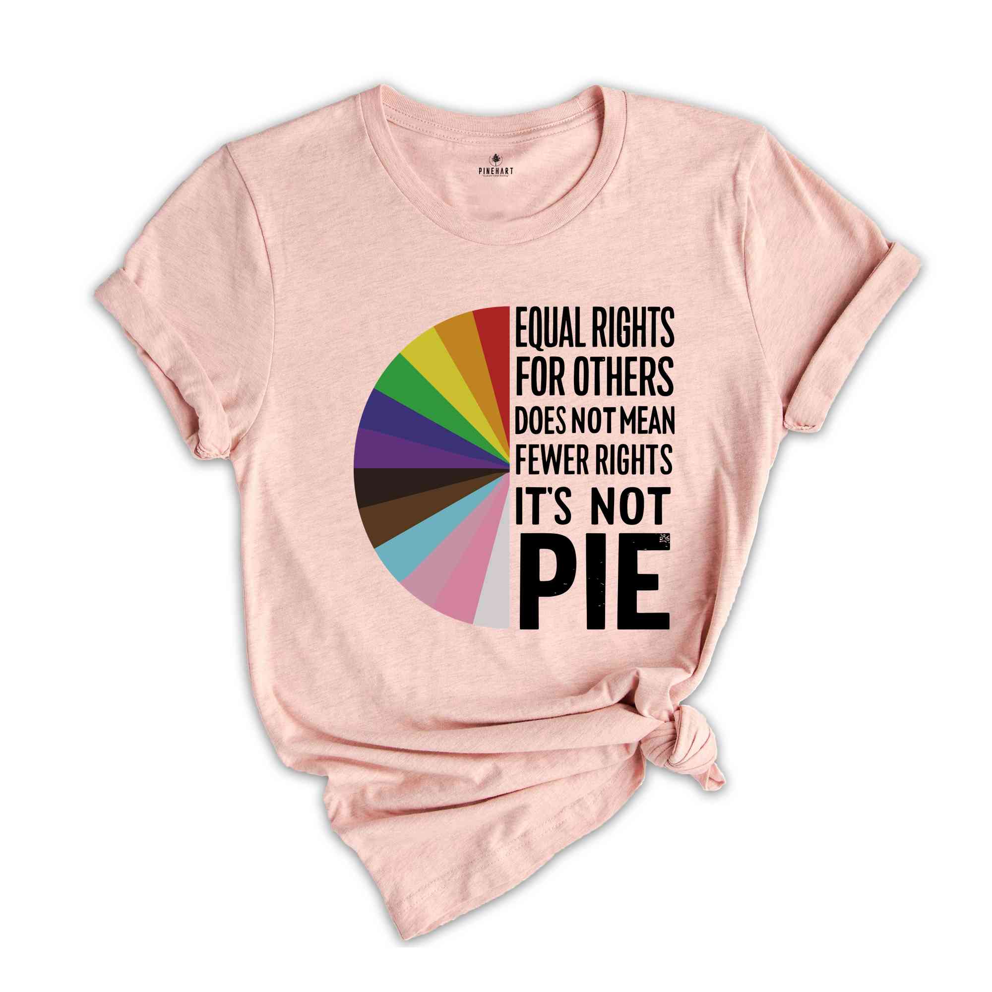 Equal rights for others does not mean fewer rights for you shirt, it not pie shirt, LGBT Rainbow, Transgender Rainbow, Pride Shirt