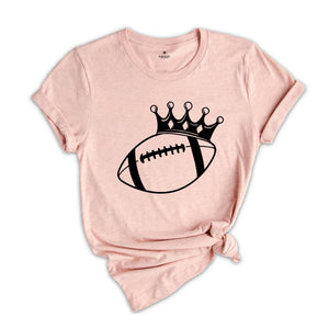 Football King Shirt, King Sport Shirt, Game Day Shirt, Football Crown Shirt, Football Season Shirt, Football Fan Shirt