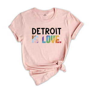 Detroit Is Love Shirt, LGBTQ Shirt, Pride Month Shirt, Equal Rights Shirt, Love Is Love Shirt, Pride Shirt, Gay Shirt