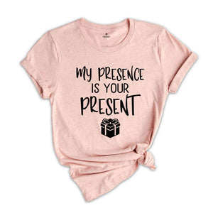 My Presence Is Your Present Shirt, Merry and Bright, Funny Christmas Shirt, Holiday Shirt, Gift For Christmas