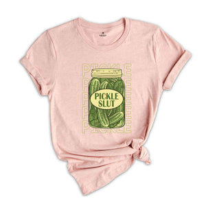 Pickle Slut Shirt, Pickle Shirt, Funny Pickle Shirt, Pickle Lover Gift, Humorous Shirt, Canned Pickles Tee