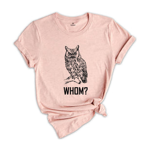 Whom Owl Grammar T-Shirt, Funny Animal Shirt, English Teacher Gifts, Funny Teacher Shirts, Pet Owner Gifts