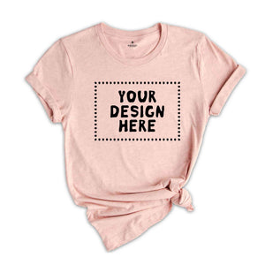 Your Design Here Tshirt, Personalized Shirt, Custom Desing Shirt, Personalized Tees, Your Design Here Shirt, Custom Tshirt