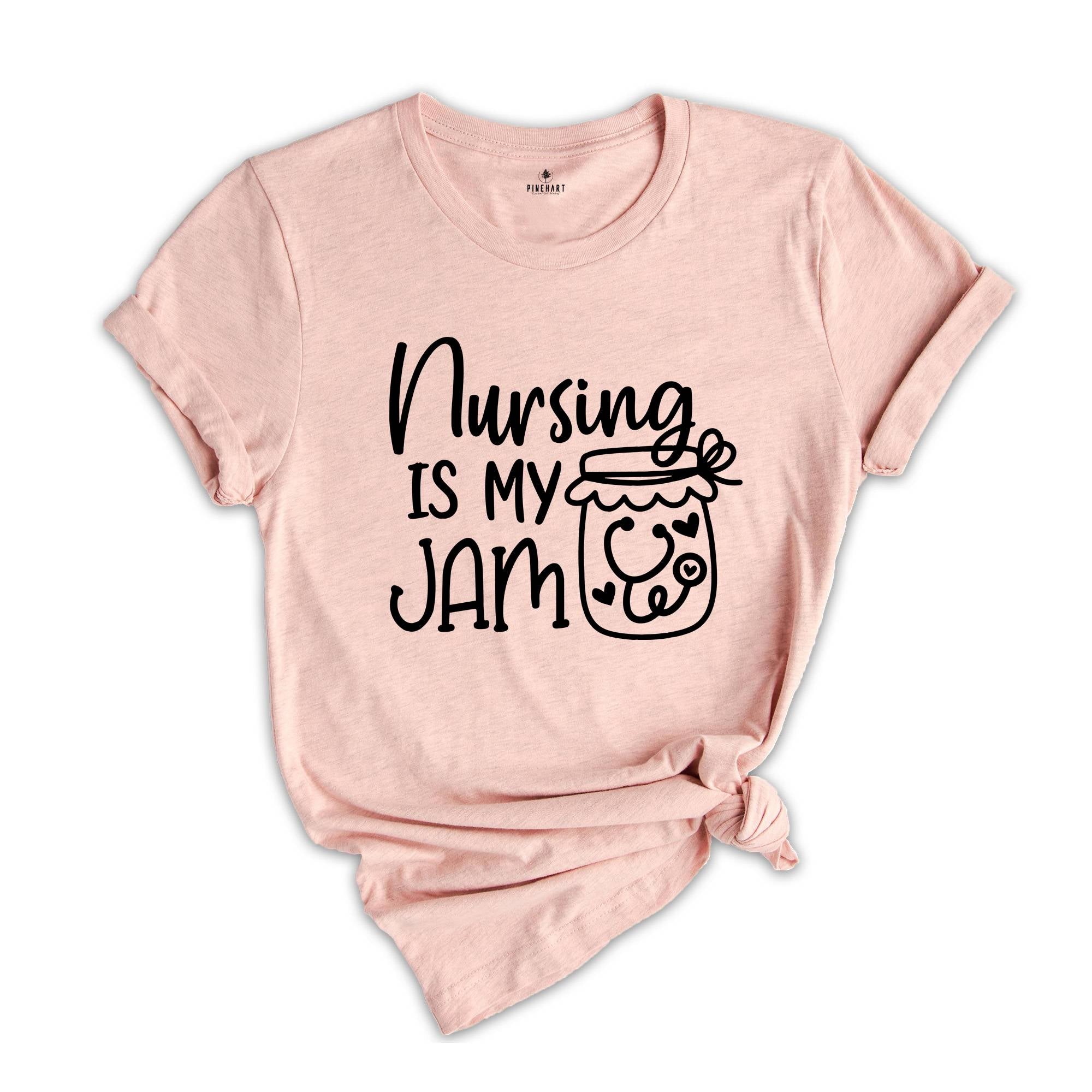 Nursing Is My Jam T-Shirt, Nurse Week Shirt, Being a Nurse Tee, Gift For Nurse, Registered Nurse Apparel, Nursing School Student