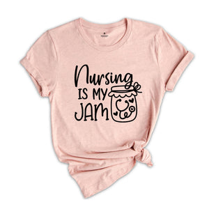 Nursing Is My Jam T-Shirt, Nurse Week Shirt, Being a Nurse Tee, Gift For Nurse, Registered Nurse Apparel, Nursing School Student