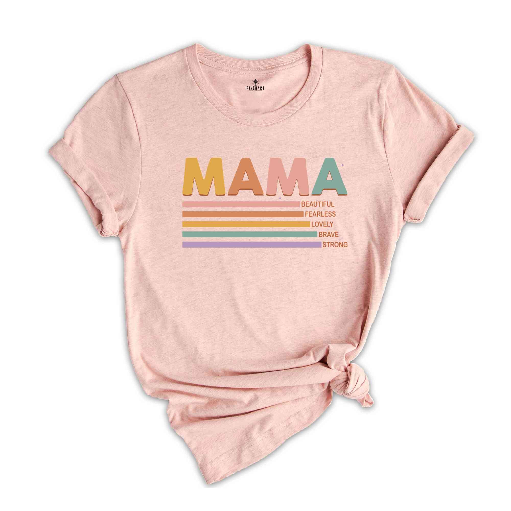 Mama Beautiful Fearless Lovely Brave Strong Shirt, Mom Shirt, Mother's Day Shirt, Cute Mom Shirt, Mom Life Shirt