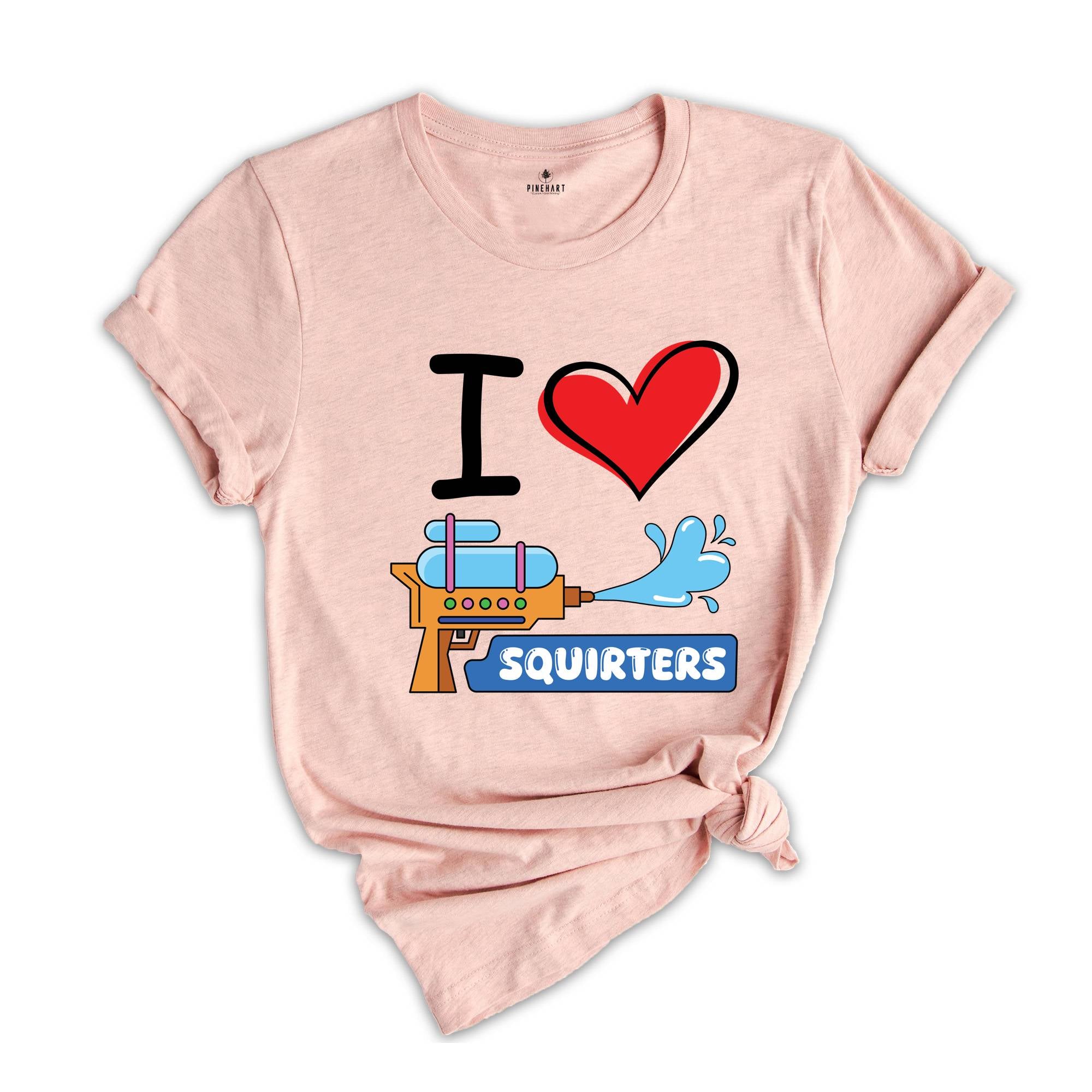 I Love Squirters Tshirt, Adult Humor Shirts, Shirt Gift For Men, Inappropriate Shirt, Adult Humor Tee, Funny Saying Shirt, Sarcastic Tee