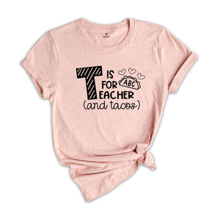 T is for Teacher and Tacos T-Shirt, T is for Teacher Shirt, Teacher Saying Tee, Gift for Teacher, Funny Teacher Gift, First Day of School