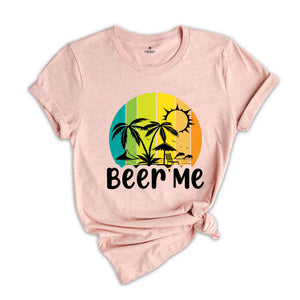 Beer Me Shirt, Beer Lover Shirt, Funny Drinking Shirt, Party Outfit, Summer Party Shirt, Beer Shirt, Funny Beer Tee, Alcohol Shirt