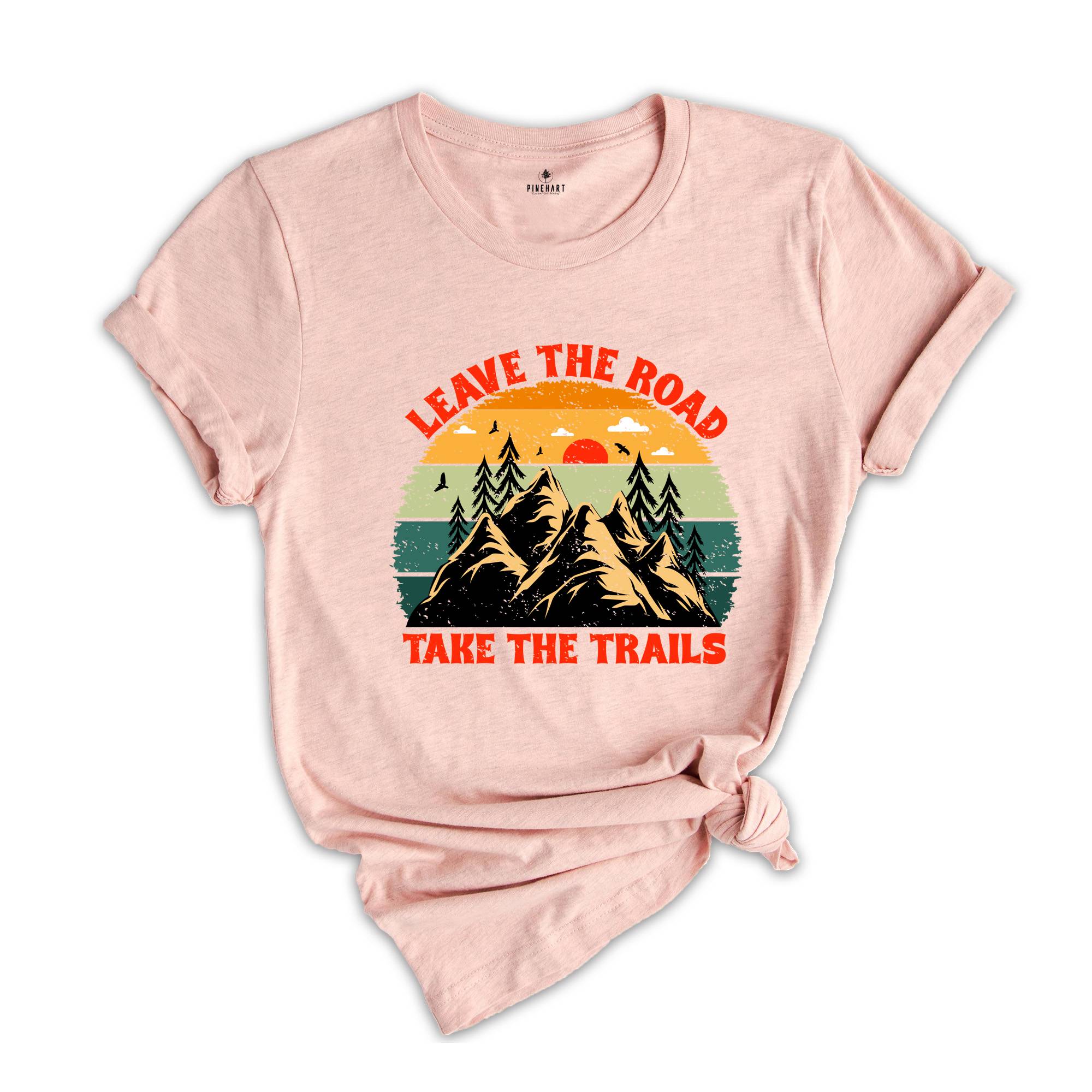 Leave The Road Take Trails Shirt, Boho Camping T-Shirt, Explore More Wanderlust T-Shirt, Adventure Awaits Nature Lover Gifts