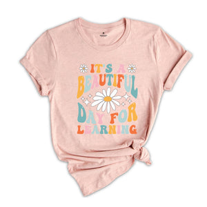 It's A Beautiful Day For Learning Shirt, Teacher Gift, Teacher Shirt, Elementary School Teacher Shirt, Kindergarten Teacher Shirt