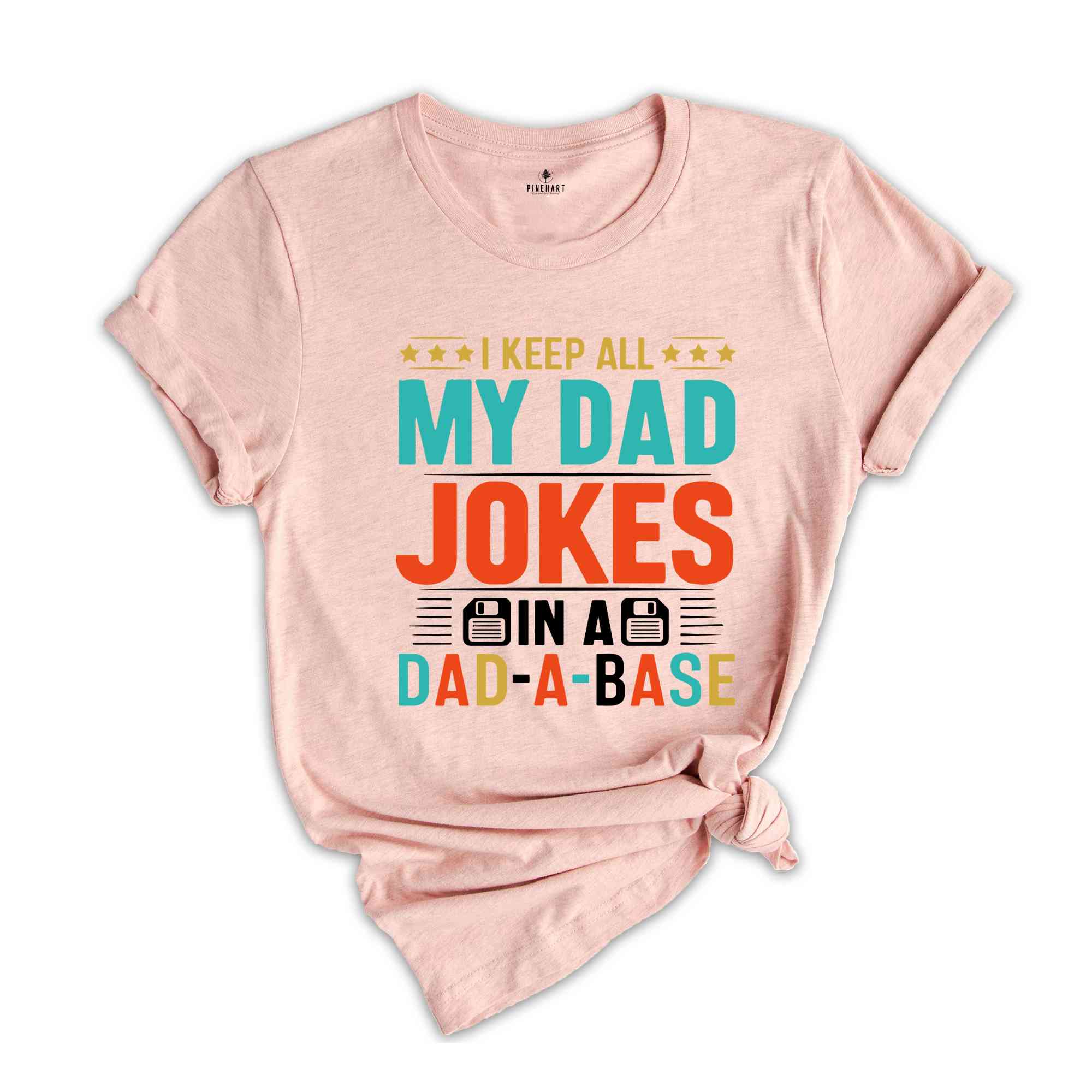 I Keep All My Dad Jokes In A Dad-a-base Shirt, New Dad Shirt, Dad Shirt, Shirt ,Father's Day Shirt, Best Dad shirt