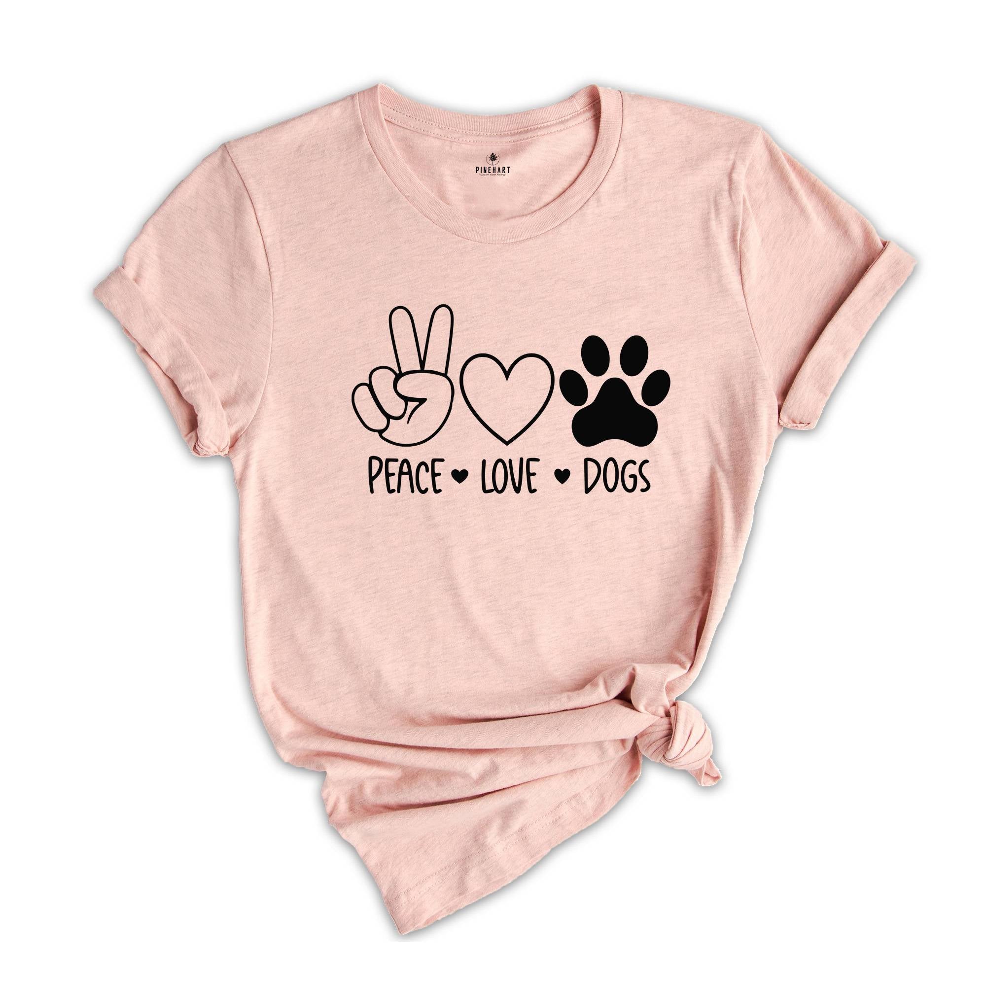 Peace Love Dog Shirt, Peace Love Dog T Shirt, Funny Dog Shirts, Pet Owner Tee, Dog Mom Shirt, Dog Owner Gift