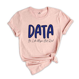 Data It's Like Magic But Real T-shirt, Funny Data Quote Shirt, Data Worker T-shirt, Data Worker Gift, Office Jobs Tees, Gift For Data