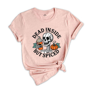 Dead Inside But Spiced Shirt, Fall Shirt, Dead Inside Halloween Shirt, Skeleton Halloween Shirt, Funny Halloween Shirt, Pumpkin Spice Shirt