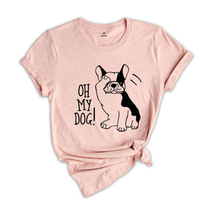 Oh My Dog Shirt, Funny Dog Shirt, Fur Mama Shirt, Dog Lover Shirt, Dog Owner Gift, Funny Pet Shirt, Gift For Dog Lover