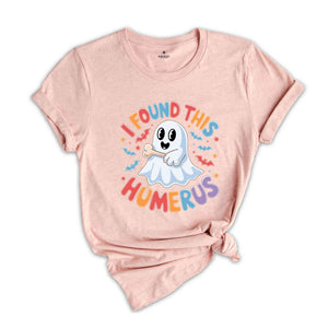 I Found This Humerus Shirt, Halloween Shirt, Gift For Nurses, Funny Ghost Shirt, Cute Halloween Shirt, Halloween Party Shirt, Nurse Tee