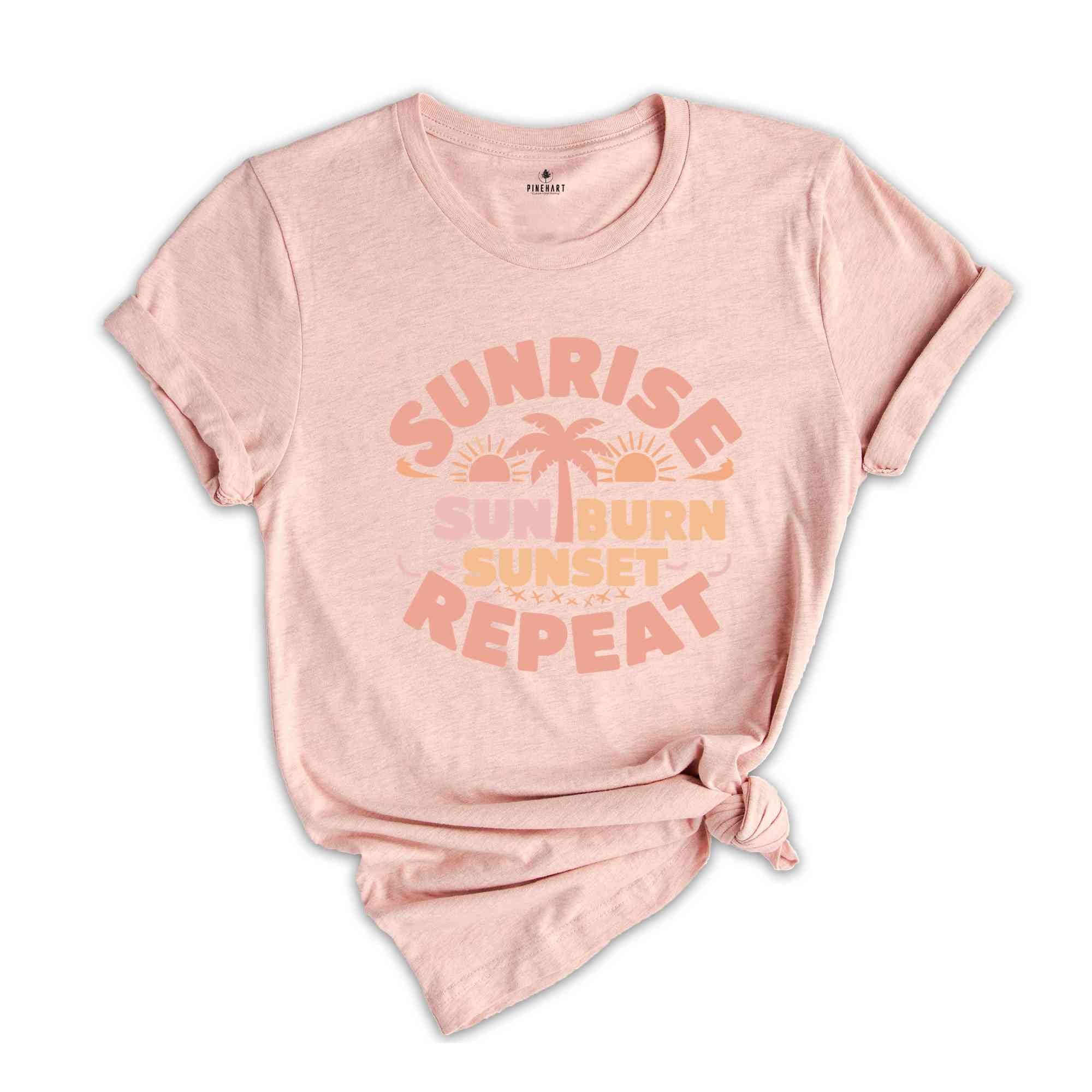 Sunrise Sunburn Sunset Repeat Shirt, Summer Shirts , Beach Shirt, Girls Trip Shirt, Vacation Shirt, Vcay Mode Tee