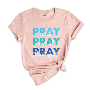 Pray On It Shirt, Pray Over It Shirt, Religious Shirt, Christian Shirt, Bible Verse Shirt, Inspirational Shirt