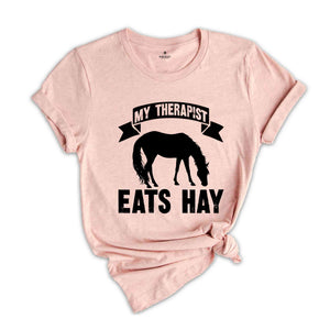 My Therapist Eats Hay Shirt, Horse Lover Shirt, Horse Mom Shirt, Country Shirt, Western Shirt, Animal Lover Shirt, Farmer Shirt, Funny Horse