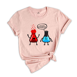 I Think You're Overreacting Shirt, Science Teacher, Nerd Shirt, Biology Shirt, Chemistry Shirt