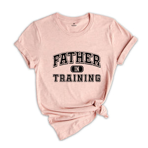 New Father Shirt, Father in Training, New Dad Shirt, New Father Gift, Baby Announcement, First Fathers Day, New Daddy Shirt, Expecting Dad