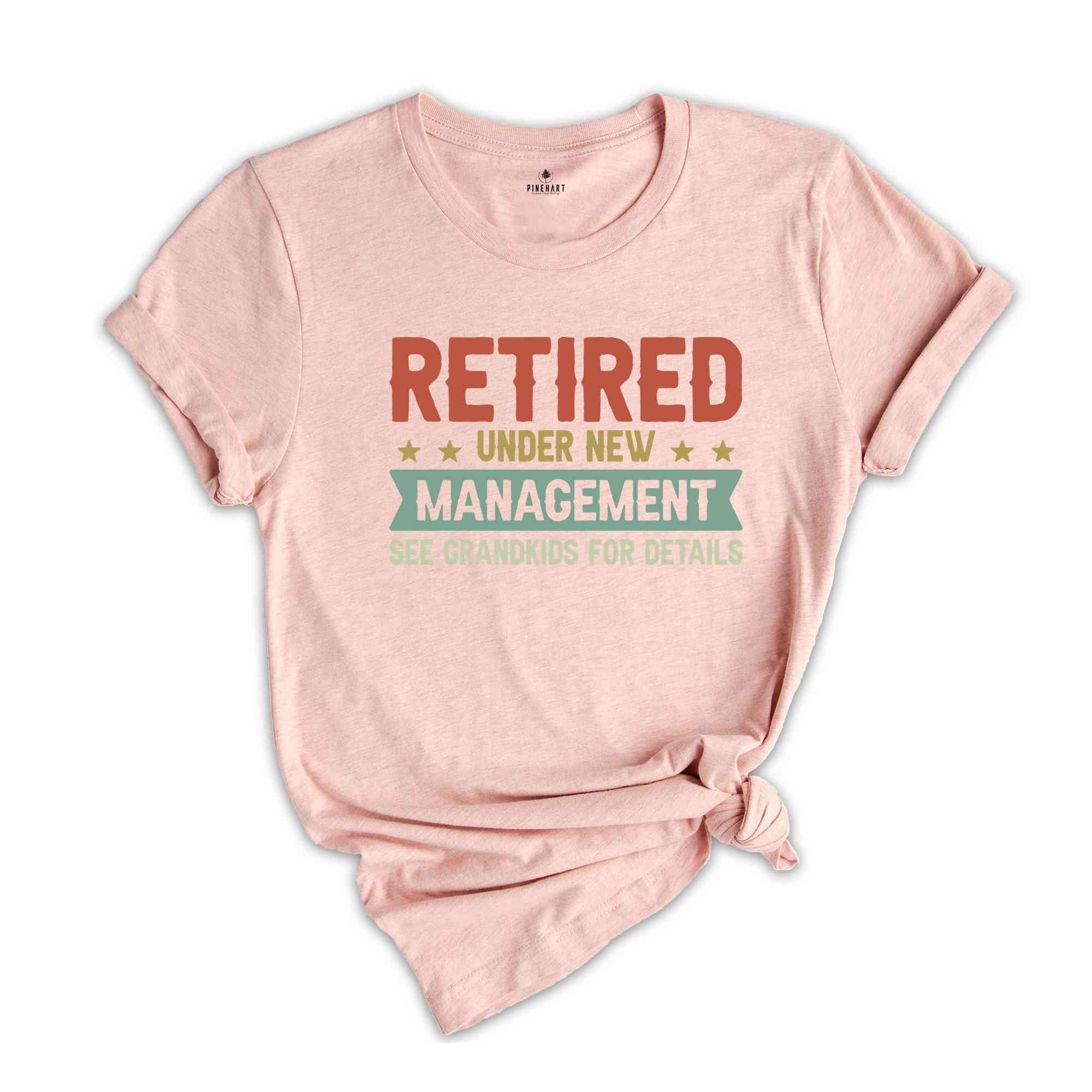 Retired Under New Management T-Shirt, Funny Grandpa Shirt, Father's Day Shirt, Grandpa Gifts, Retirement Shirt