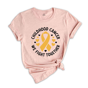 Childhood Cancer We Fight Together Shirt, Cancer Support Shirt, Cancer Awareness Shirt, Awareness Gifts, Cancer Ribbon Shirt