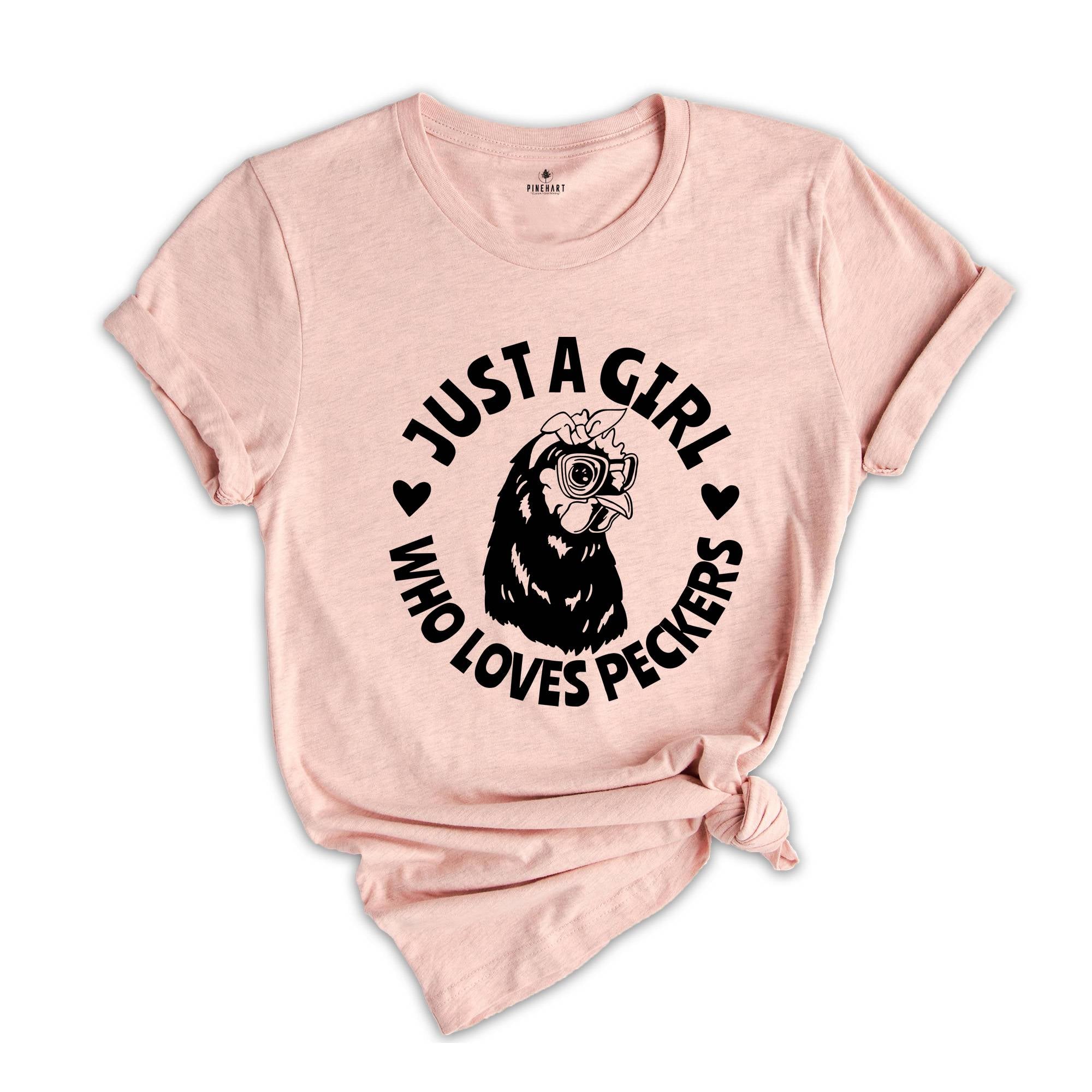 Just a Girl Who Loves Peckers Shirt, Funny Rooster Humor T-shirt, Sarcastic Shirt, Funny Chicken Tee, Chicken Lovers Gift, Farm Life Shirt