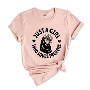 Just a Girl Who Loves Peckers Shirt, Funny Rooster Humor T-shirt, Sarcastic Shirt, Funny Chicken Tee, Chicken Lovers Gift, Farm Life Shirt