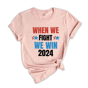 When We Fight We Win 2024 Shirt, Kamala Harris Shirt, Presidential Election Shirt, Democrat Shirt, I'm Speaking Political, Voting Tee