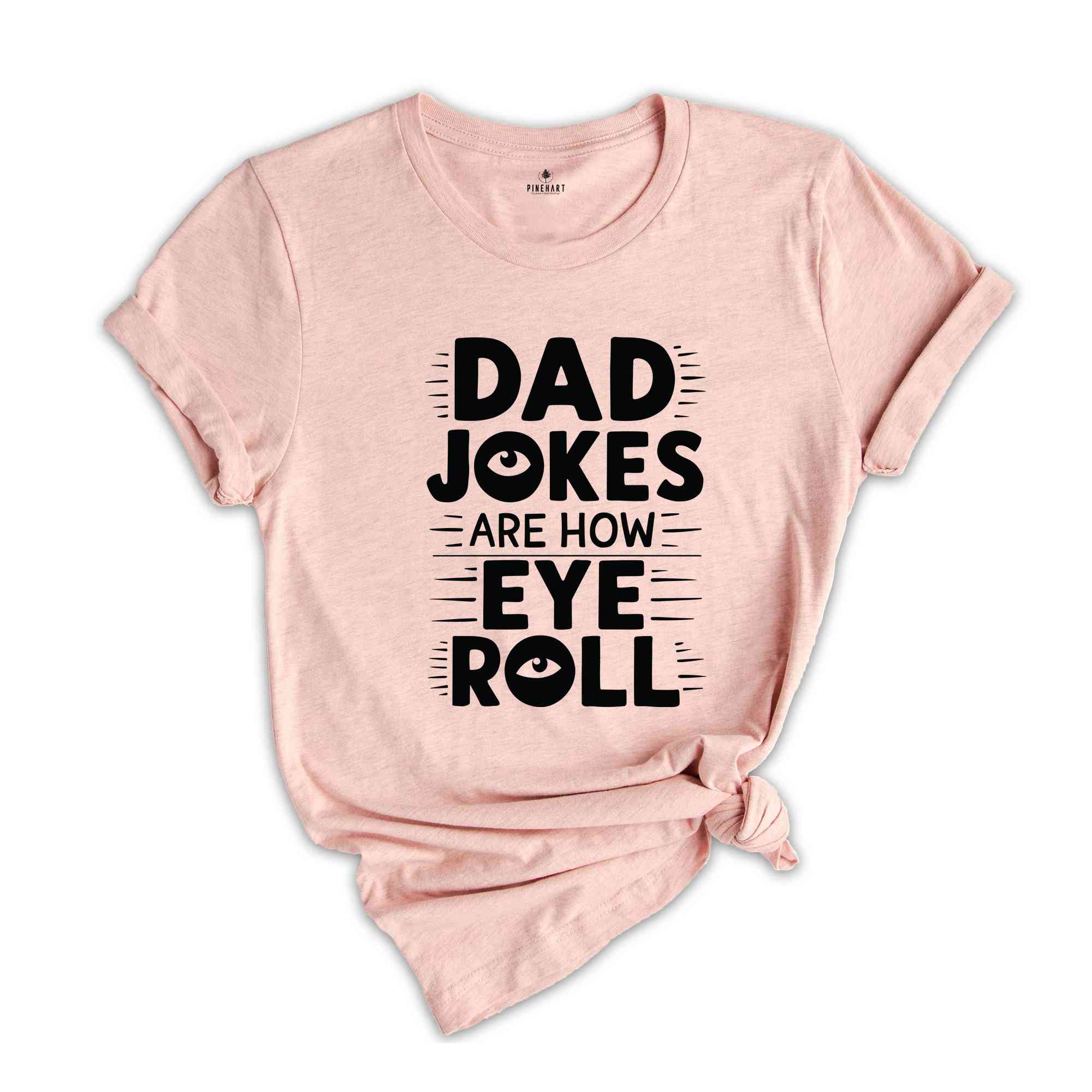 Dad Jokes Are How Eye Roll T-Shirt, Dad Jokes Shirt, Father's Day Gifts, Sarcastic Funny Dad T-Shirt