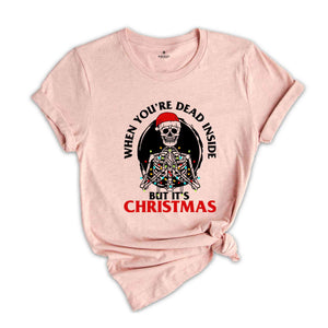 Christmas Shirt, Funny Skeleton Christmas Shirt, When You're Dead Inside, Holiday Shirts Women, Graphic Tees, Christmas Tshirt, Womens Gift