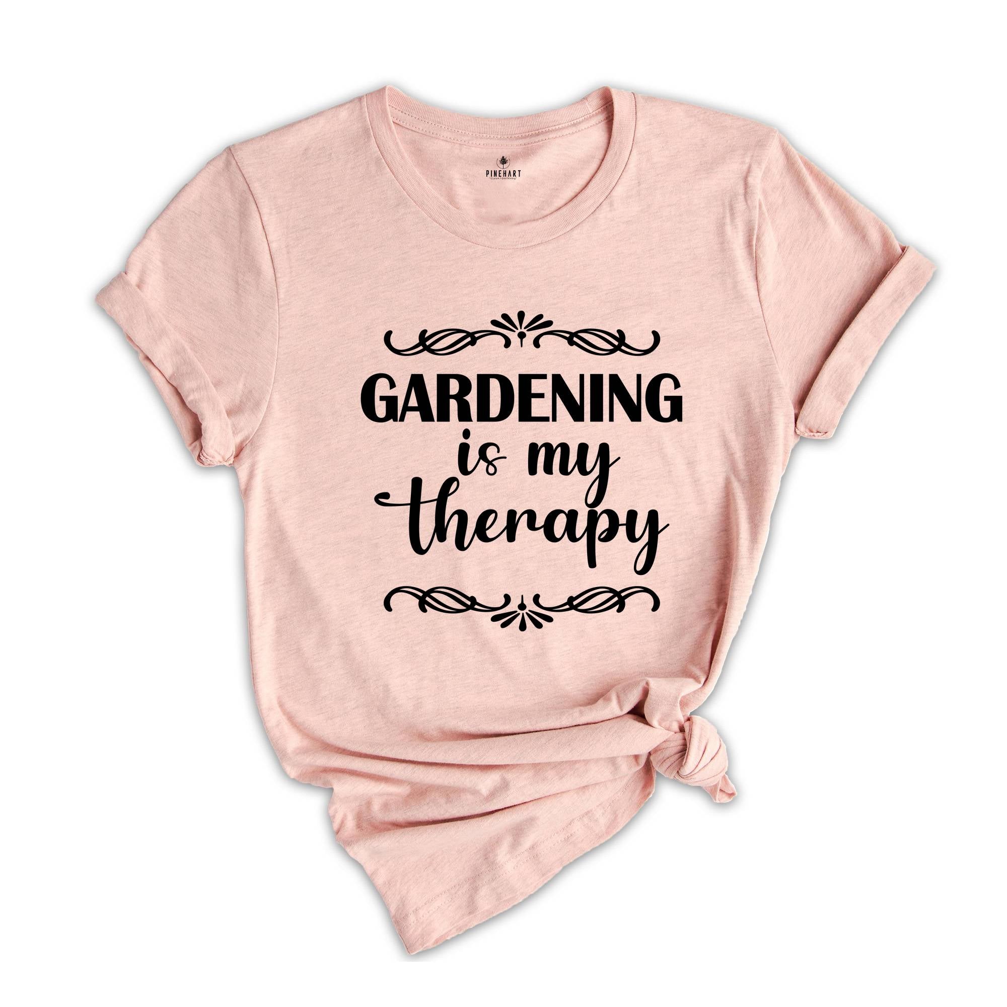 Gardening Is My Therapy Shirt, Gardener T-Shirt, Plant Lover Shirt, Gardener Gift, Therapy Shirt, Garden Tee, Farmer Shirt, Botanical Shirt