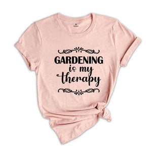 Gardening Is My Therapy Shirt, Gardener T-Shirt, Plant Lover Shirt, Gardener Gift, Therapy Shirt, Garden Tee, Farmer Shirt, Botanical Shirt