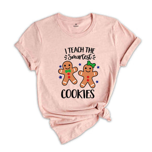 I Teach The Smartest Cookies Shirt, Christmas Gift Shirt, Teacher Christmas Shirt, Gingerbread Christmas Shirt