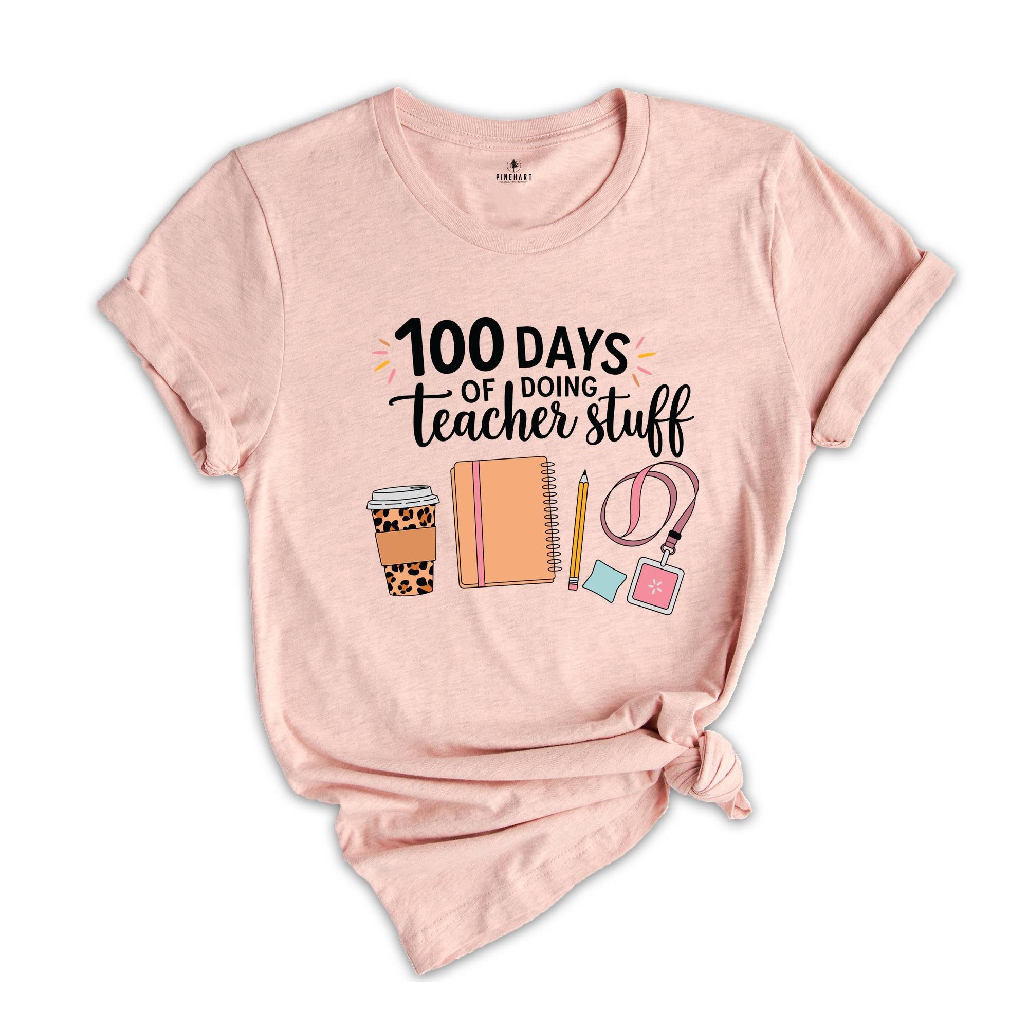 100 Days Of Doing Teacher Stuff Shirt, 100 Days Of School Shirt, Funny Teacher Shirt, Teacher Shirt, 100 Days Shirt, School Teacher Shirt