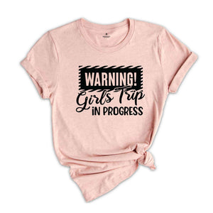 Warning Girls Trip In Progress Shirt, Girls Trip Shirt, Vacation Shirt, Girls Weekend Shirt, Friends Shirt, Travel Shirt, Road Trip Shirt