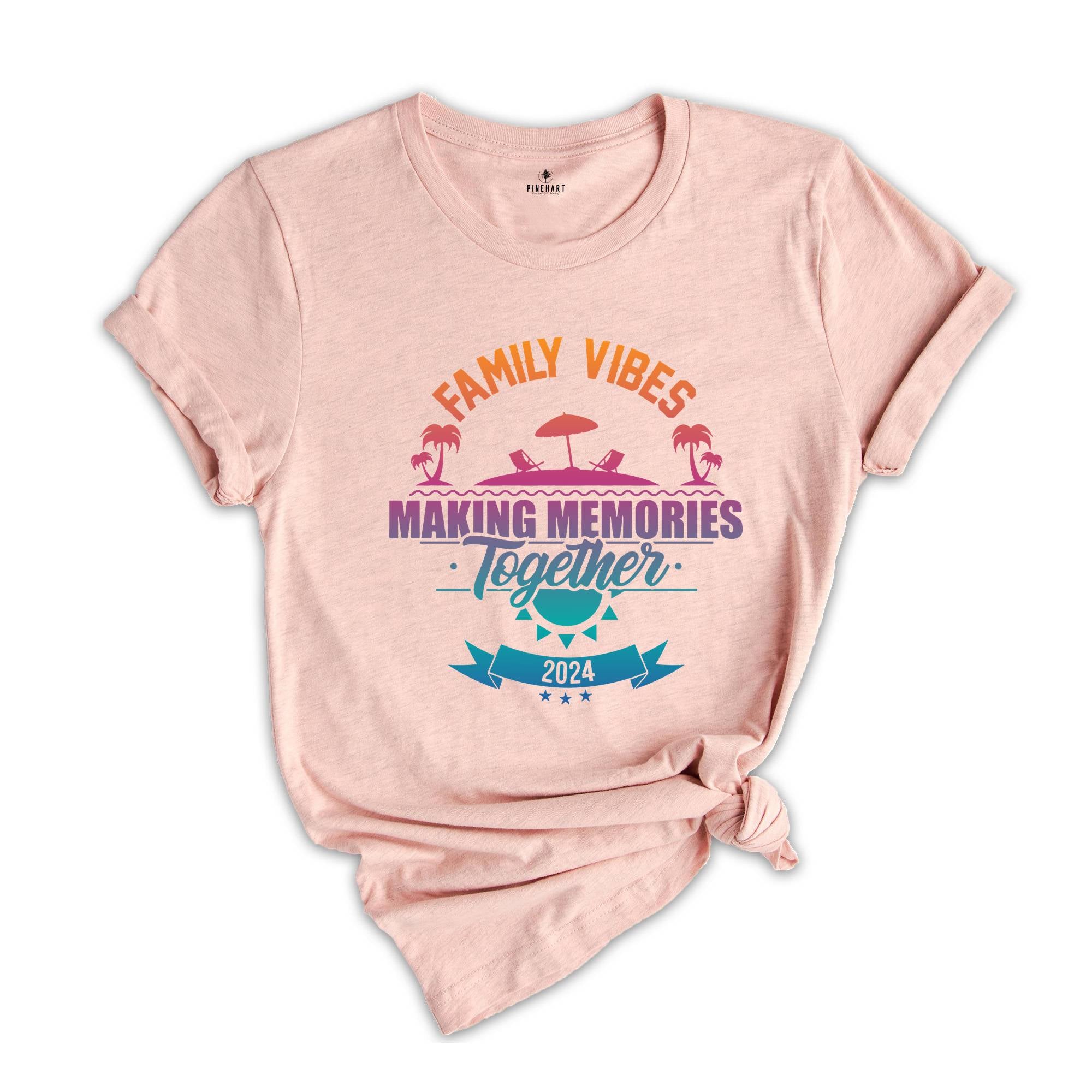 Family Vibes Making Memories Together Shirt, Family Vibes Shirt, Family Vacation 2024 Shirt, Family Vacation Shirt,Family Matching