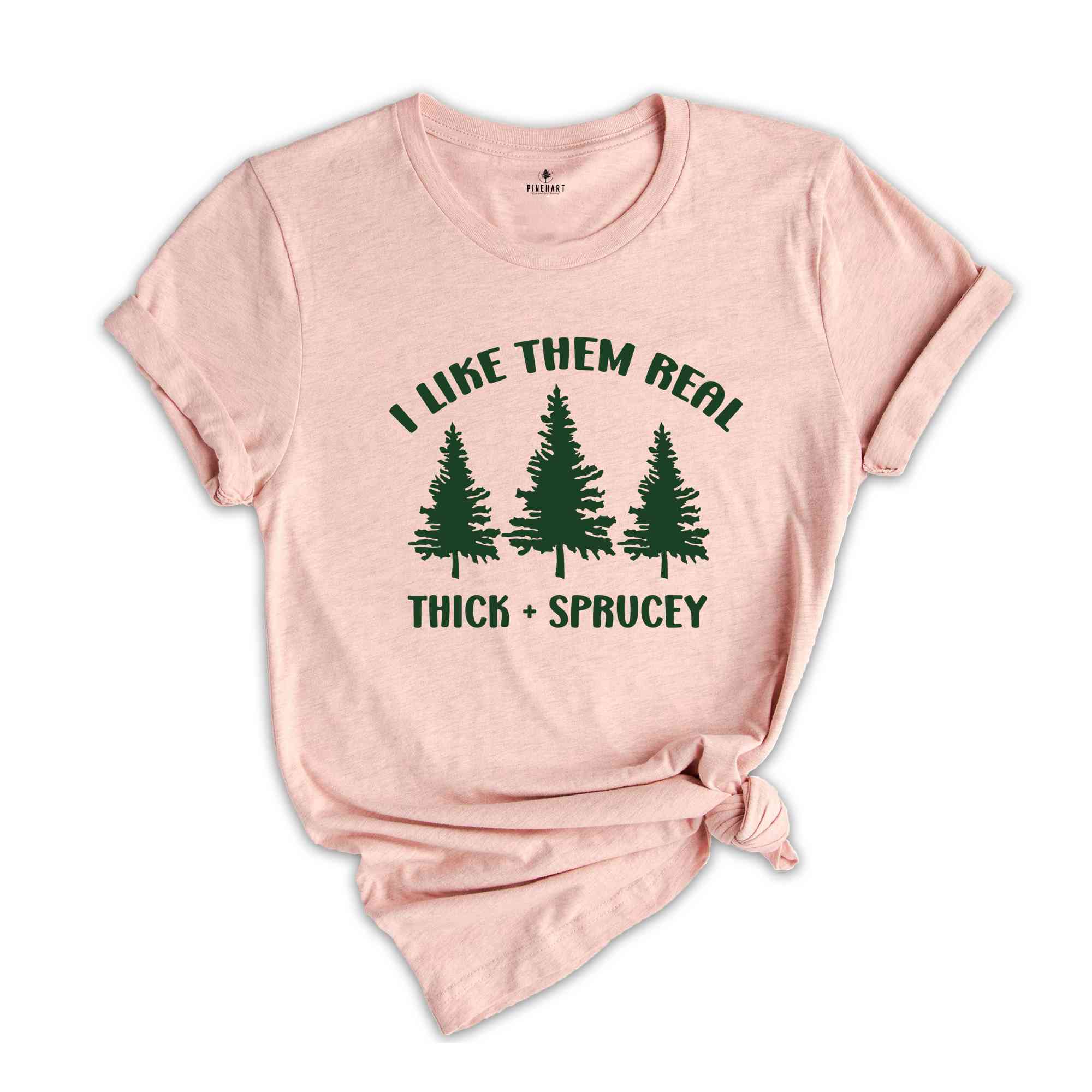 I Like Them Thick and Sprucey Shirt, Gift for Christmas, Christmas Tee, Christmas Tree Shirt, Christmas Party Shirt, Pine Tree Shirt