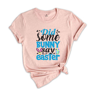 Did Bunny Say Some Shirt, Cute Easter Shirt, Easter Peeps Shirt, Easter Bunny Shirt, Cute Bunny Shirt, Cute Easter Shirt, Easter Day Gif