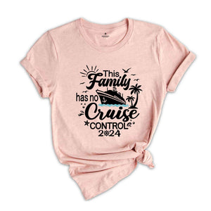 This Family Has No Cruise Control 2024 Shirts, Family Cruise Trip T-Shirt, Family Squad Matching Tee, Funny Family Crew Vacation Tshirt