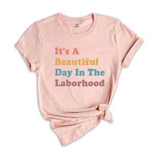 It's A Beautiful Day In The Laborhood Shirt, Funny Nurse T-Shirt, Nursing School Shirt, Nurse Life Shirt, Gift for Nurse