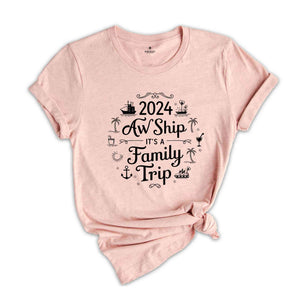 Aw Ship It's A Family Trip Shirt, Cruise Matching Shirts, Family Cruise Shirts, Family Vacation Shirt, Cruise Trip Shirts