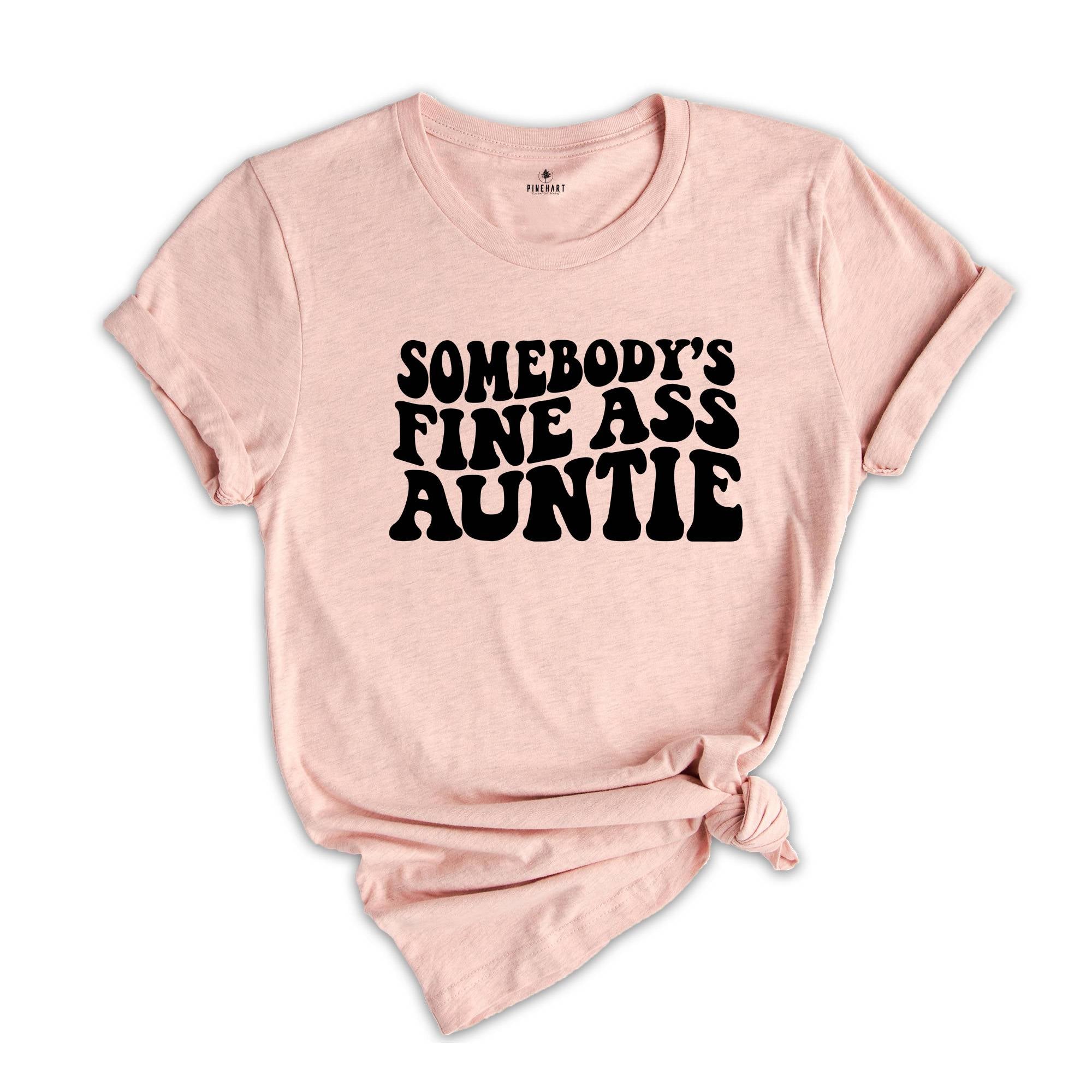 Somebody's Fine Ass Auntie Shirt, Funny Aunt Shirt, Gift for Auntie, Auntie Sweatshirt, New Aunt Shirt, Humorous Aunt Shirt