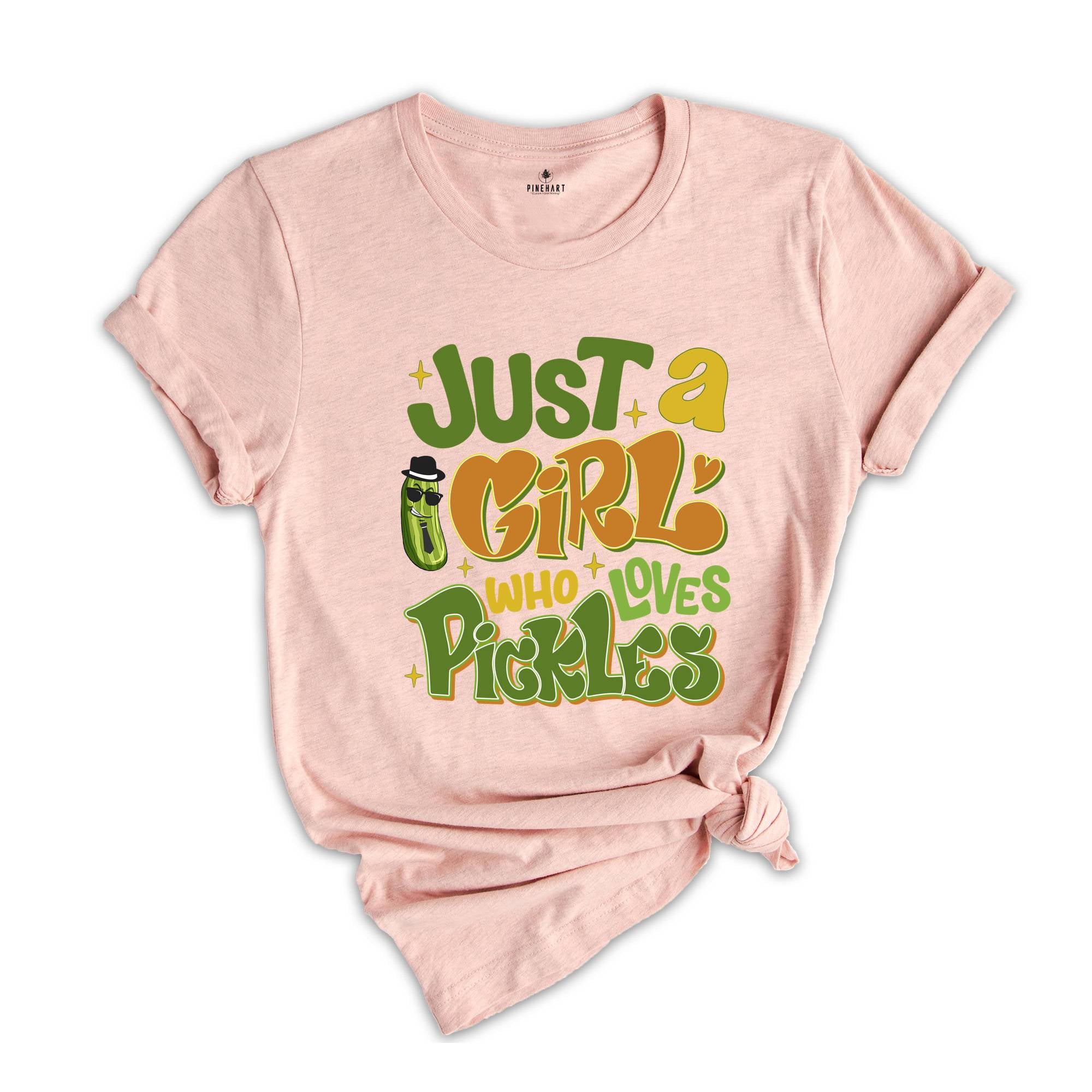 Just A Girl Who Loves Pickles Shirt, Pickles Lover Tee, Pickle Lovers Shirt, Gift For Pickle Lover Shirt, Sarcastic Shirts