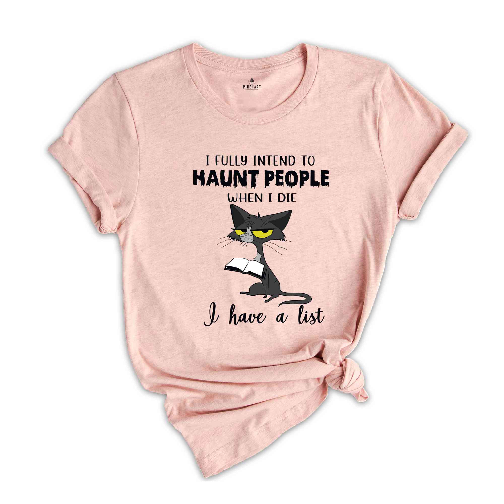 I Fully Intend To Haunt People When I Die I have A List Shirt, Cat Lover Gift, Cat Shirt, Funny Cat Shirt, Cat Mama Shirt, Cute Cat Shirt