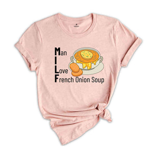 Man I Love French Onion Soup Shirt, Milf Shirt, French Onion Soup Shirt, Onion Soup Lovers Shirt, Adult Jokes Shirt