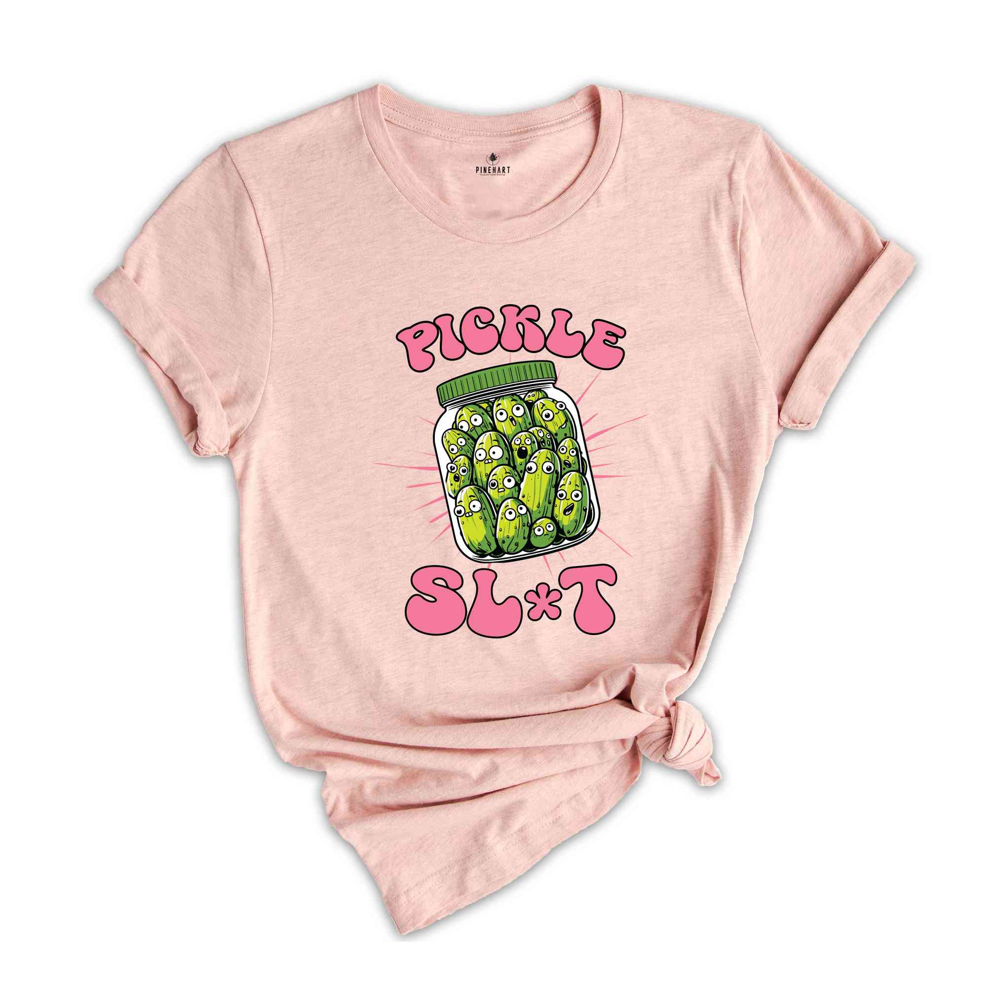 Pickle Slut Shirt, Funny Pickle Shirt, Adult Humor Shirt, Dill Pickle Shirt, Pickle Lover Shirt, Sarcastic Shirt, Pickle Shirt Women