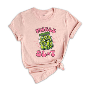 Pickle Slut Shirt, Funny Pickle Shirt, Adult Humor Shirt, Dill Pickle Shirt, Pickle Lover Shirt, Sarcastic Shirt, Pickle Shirt Women